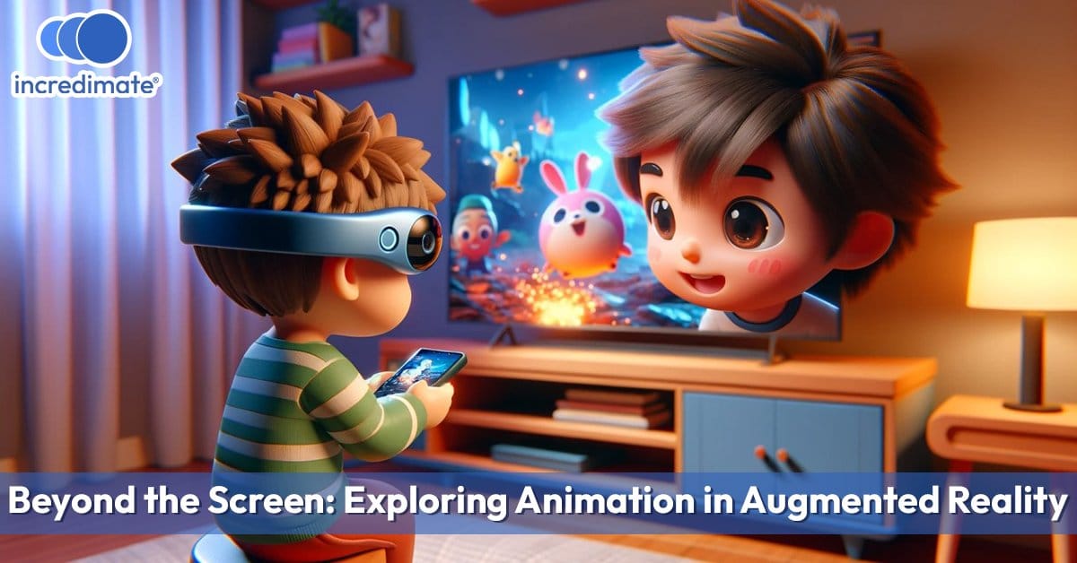 Beyond the Screen: Exploring Animation in Augmented Reality - Incredimate