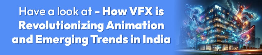How VFX is Revolutionizing Animation and Emerging Trends in India Incredimate