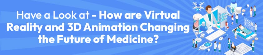 How are Virtual Reality and 3D Animation Changing the Future of Medicine Incredimate