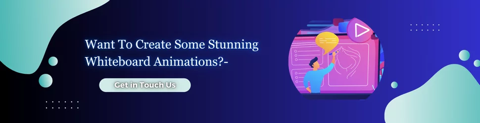 Want to create some Stunning Whiteboard Animations Get in Touch Us 1.png Incredimate