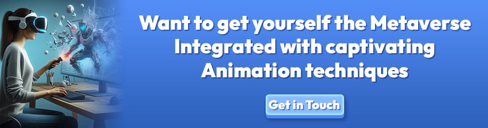 Want to get yourself the Metaverse Integrated with captivating Animation techniques Incredimate