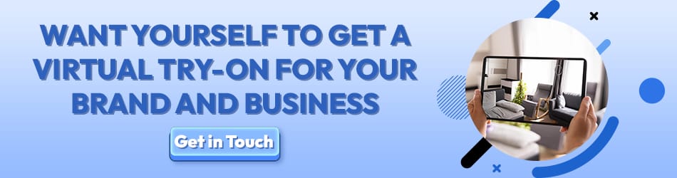 Want yourself to get a Virtual Try On for your Brand and Business Incredimate