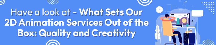 What Sets Our 2D Animation Services Out of the Box Quality and Creativity Perspective Incredimate