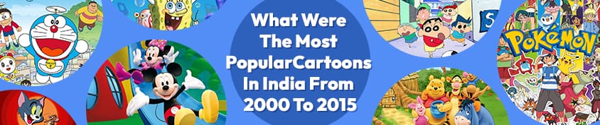 What Were The Most Popular Cartoons In India From 2000 To 2015 2 Incredimate