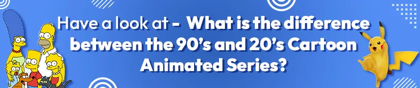 What is the difference between the 90s and 20s Cartoon Animated Series Incredimate