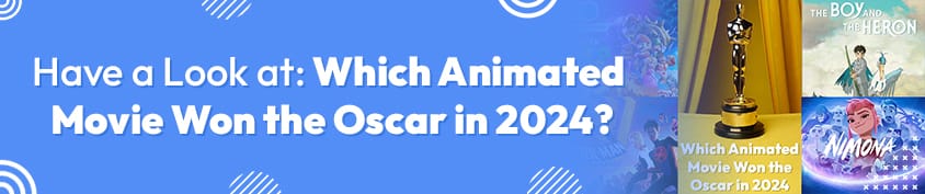 Which Animated Movie Won the Oscar in 2024 2 Incredimate