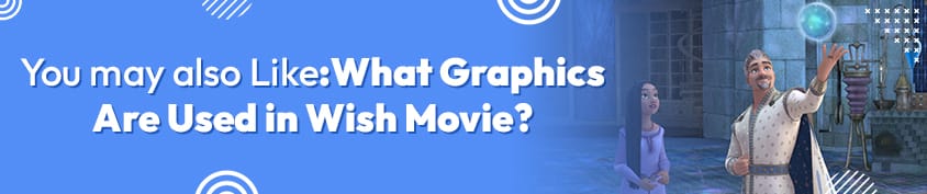 You may also Like What Graphics Are Used in the Wish Movie 1 Incredimate