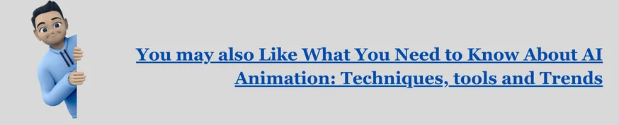 You may also Like What You Need to Know About AI Animation Techniques tools and Trends 1.png Incredimate