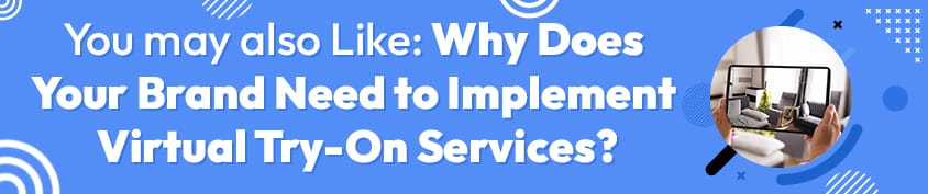 You may also Like Why Does Your Brand Need to Implement Virtual Try On Services Incredimate